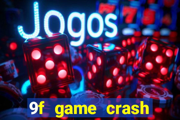 9f game crash ganhar dinheiro